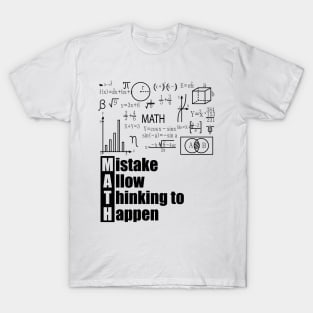 MATH Acronym -  Mistake Allow Thinking to Happen T-Shirt